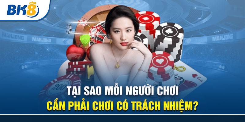 Chơi Có Trách Nhiệm 1 BK8 Và Cam Kết Chơi Có Trách Nhiệm