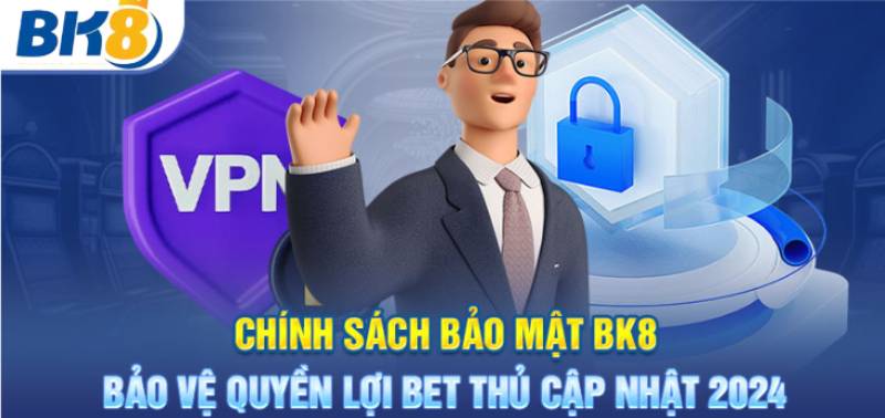 Chính Sách Bảo Mật 3 Những Quy Định Cụ Thể Trong Chính Sách Bảo Mật BK8